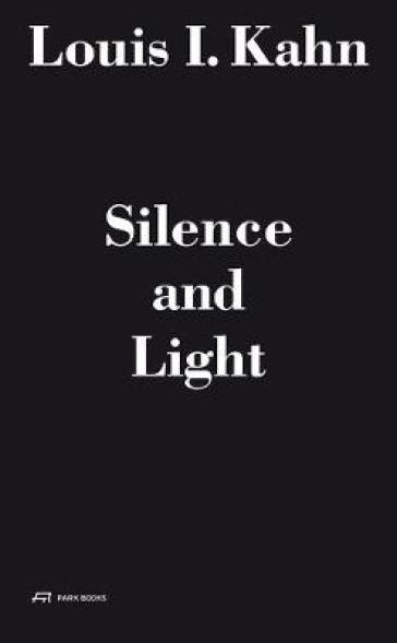 Louis I. Kahn - Silence and Light
