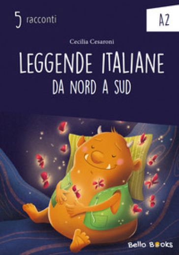 Leggende italiane da nord a sud. Collana "5 racconti". Livello A2