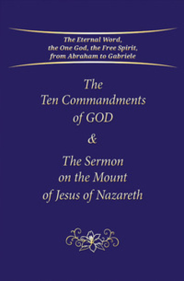 The ten Commandments of God &amp; the sermon on the Mount of Jesus of Nazareth