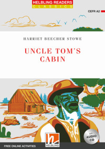 Uncle Tom's cabin. Helbling Readers Red Series. Con CD Audio. Con espansione online: Level A2