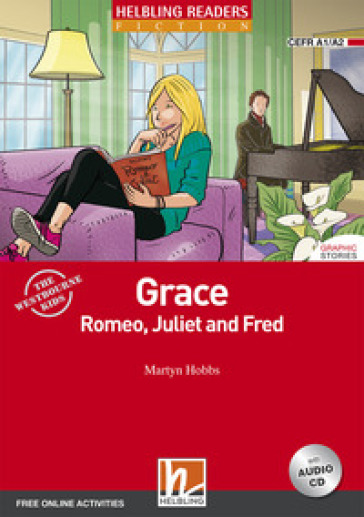 Grace, Romeo, Juliet and Fred. Level A1-A2. Helbling Readers Red Series. Con CD Audio. Con espansione online