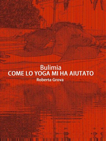 Bulimia Come lo yoga mi ha aiutato