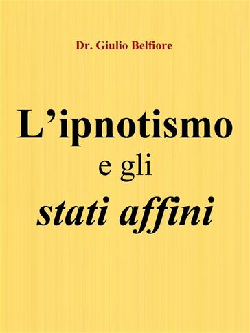L'ipnotismo e gli stati affini - Un viaggio tra Scienza, Magia e Religione