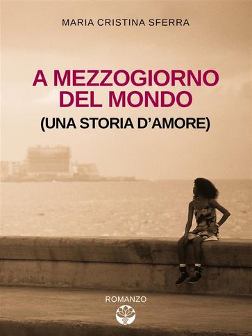 A mezzogiorno del mondo (una storia d'amore)