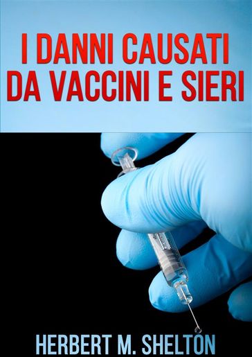 I Danni causati da Vaccini e Sieri