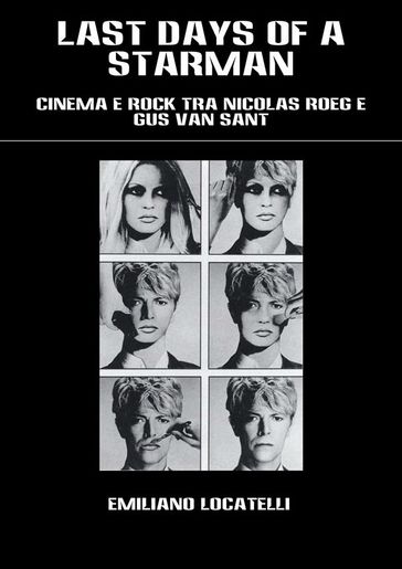 LAST DAYS OF A STARMAN  Cinema e Rock tra Nicolas Roeg e Gus Van Sant