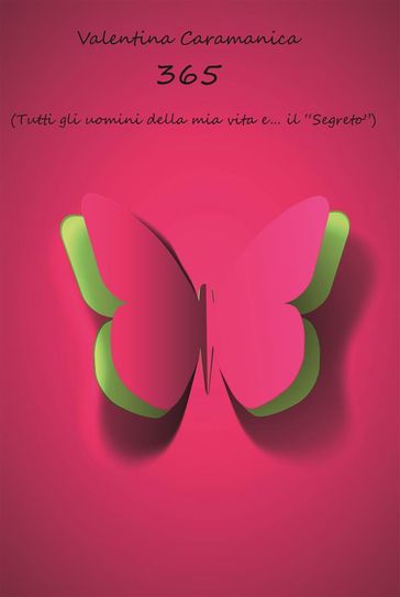 365 (Tutti gli uomini della mia vita e ... il "Segreto")
