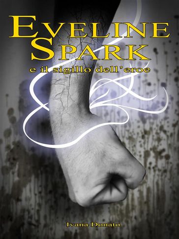 Eveline Spark e il sigillo dell'eroe
