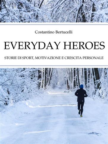 Everyday Heroes. Storie di sport, motivazione e crescita personale.