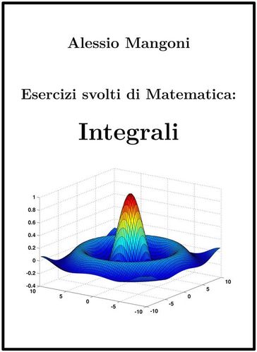 Esercizi Svolti di Matematica: Integrali