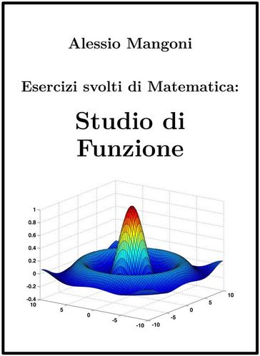 Esercizi svolti di Matematica: Studio di Funzione