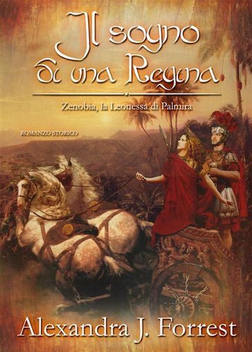 Il sogno di una Regina. (Zenobia, la Leonessa di Palmira Vol. III)
