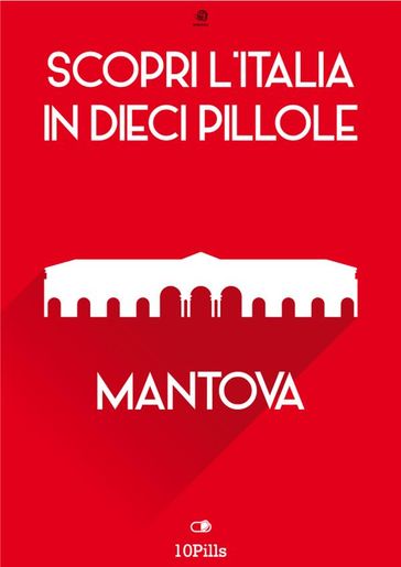 Scopri l'Italia in 10 Pillole - Mantova