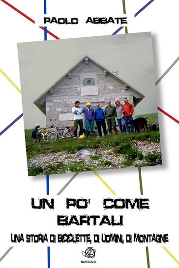 UN PO' COME BARTALI: una storia di biciclette, di uomini, di montagne