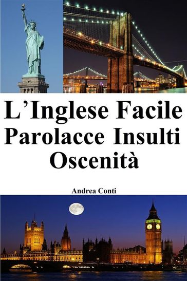 L'Inglese Facile: Parolacce - Insulti - Oscenità