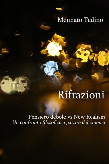 Rifrazioni. Pensiero debole vs "New Realism". Un confronto filosofico a partire dal cinema