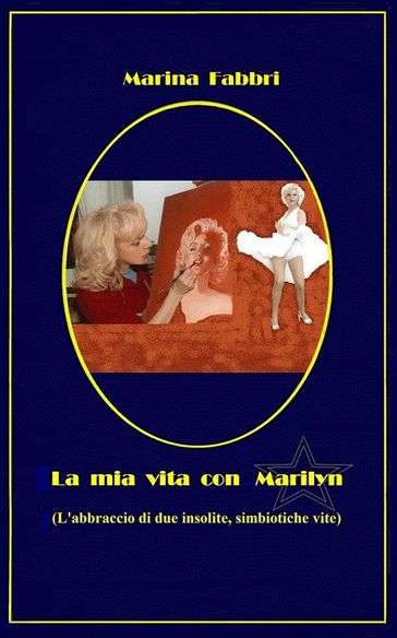 La mia vita con Marilyn - L'abbraccio di due insolite simbiotiche vite