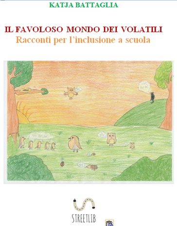 IL FAVOLOSO MONDO DEI VOLATILI. Racconti per l'inclusione a scuola
