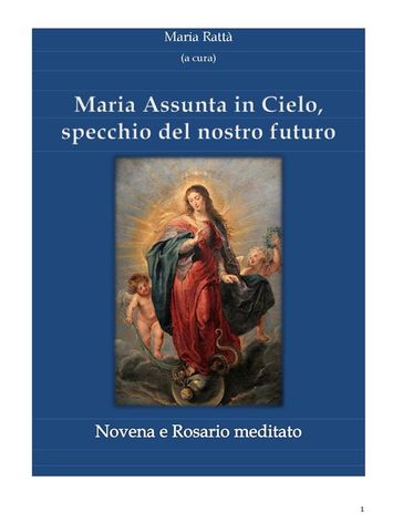 Maria assunta in Cielo, specchio del nostro futuro - Novena e rosario