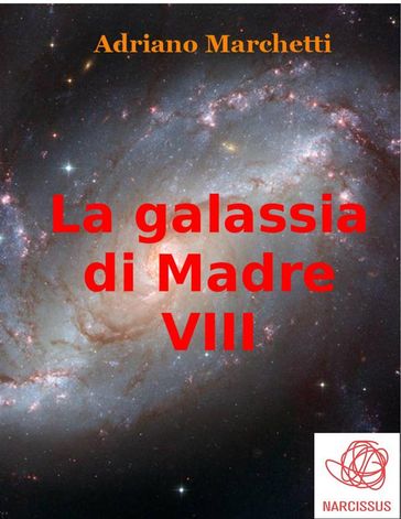 La galassia di Madre - VIII