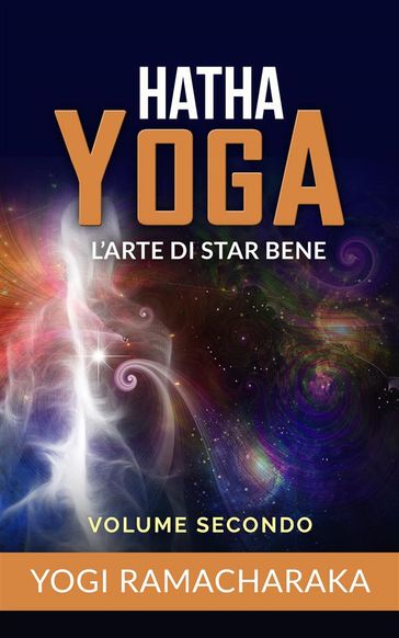 Hatha yoga - L'arte di star bene  volume secondo