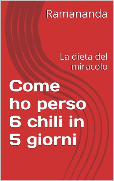 Come ho perso 6 chili in 5 giorni
