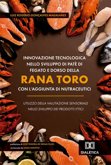 Innovazione Tecnologica Nello Sviluppo di Patè di Fegato e Dorso Della Rana Toro (Aquarana castebeiana) Con l'aggiunta di Nutraceutici