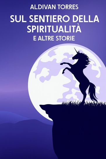 Sul Sentiero Della Spiritualità e Altre Storie