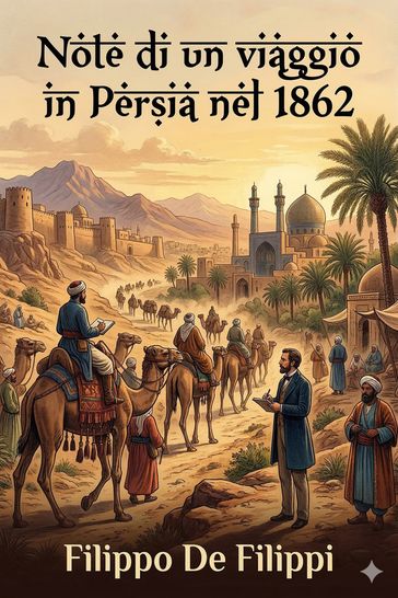 Note di un viaggio in Persia nel 1862