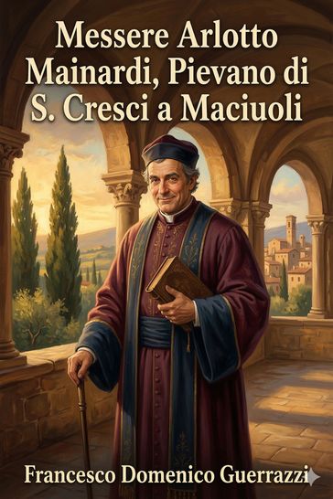 Messere Arlotto Mainardi, Pievano di S. Cresci a Maciuoli
