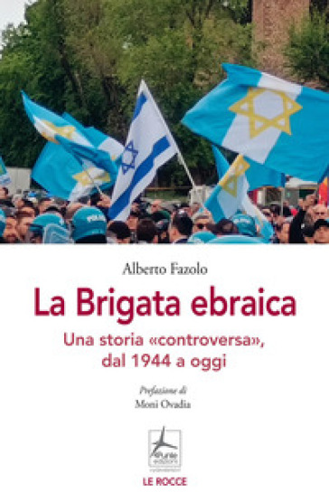 La Brigata ebraica. Una storia «controversa», dal 1944 a oggi