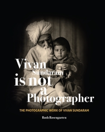 Vivan Sundaram Is Not a Photographer ¿ The Photographic Works of Vivan