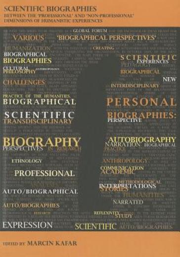 Scientific Biographies ¿ Between the `Professional` and `Non¿Professional` Dimensions of Humanistic Experiences