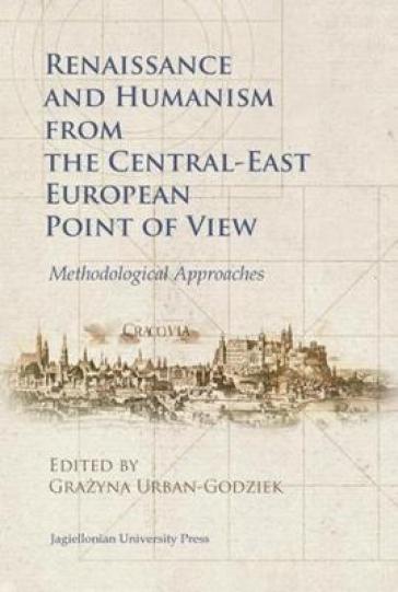 Renaissance and Humanism from the Central¿East European Point of View ¿ Methodological Approaches