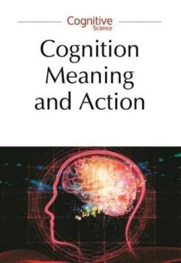 Cognition, Meaning And Action ¿ Lodz¿Lund Studies In Cognitive Science