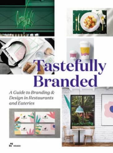 Tastefully branded. A guide to branding and design in restaurants and eateries