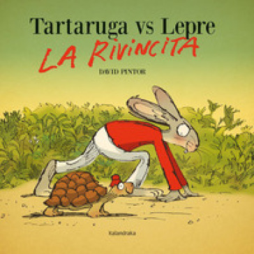 Tartaruga vs lepre. La rivincita. Ediz. a colori