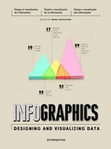 Infographics. Designing &amp; visualizing data. Ediz. illustrata