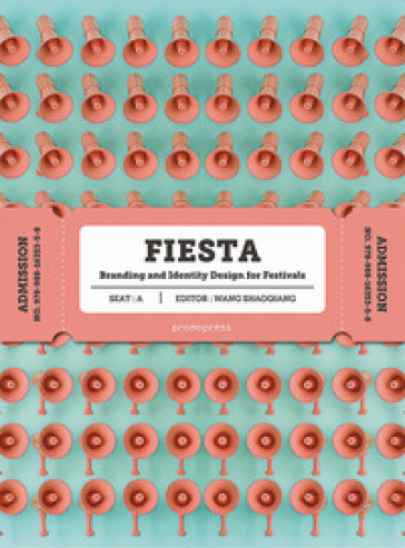 Fiesta. Branding and identity for festivals. Ediz. a colori