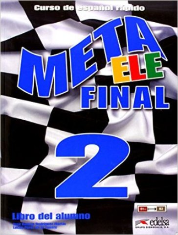 Meta ELE. Final. Libro del alumno. Per le Scuole superiori. Con e-book. Con espansione online. Vol. 2