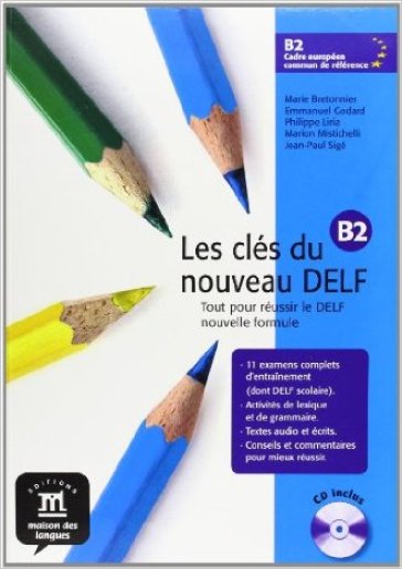 Les clés du nouveau Delf B2. Preparazione all'esame del Delf. Per le Scuole superiori. Con espansione online