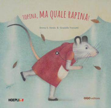 Topina, ma quale rapina! Ediz. a colori