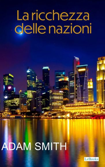 La ricchezza delle nazioni - Adam Smith