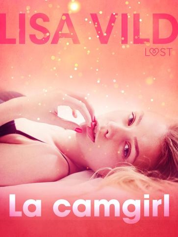La camgirl - Breve racconto erotico