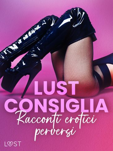 LUST consiglia: Racconti erotici perversi