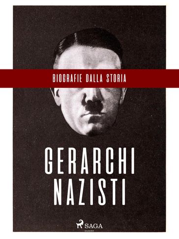 Biografie dalla Storia: Gerarchi nazisti