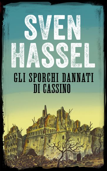 GLI SPORCHI DANNATI DI CASSINO