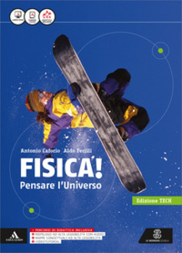 Fisica pensare l'universo. Vol. unico. Ediz. tech. Per i Licei e gli Ist. magistrali. Con e-book. Con espansione online