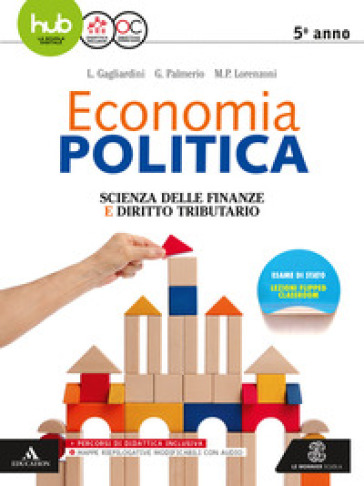 Economia politica. Scienza delle finanze. Per la 5ª classe delle Scuole superiori. Con e-book. Con espansione online