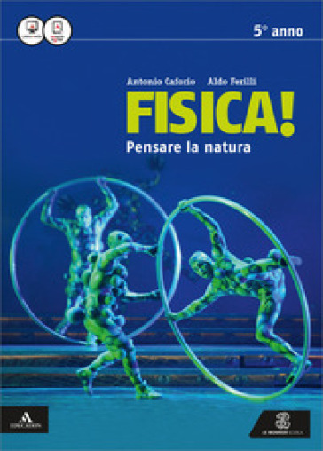 Fisica pensare la natura. Vol. unico. Per i Licei e gli Ist. magistrali. Con e-book. Con espansione online